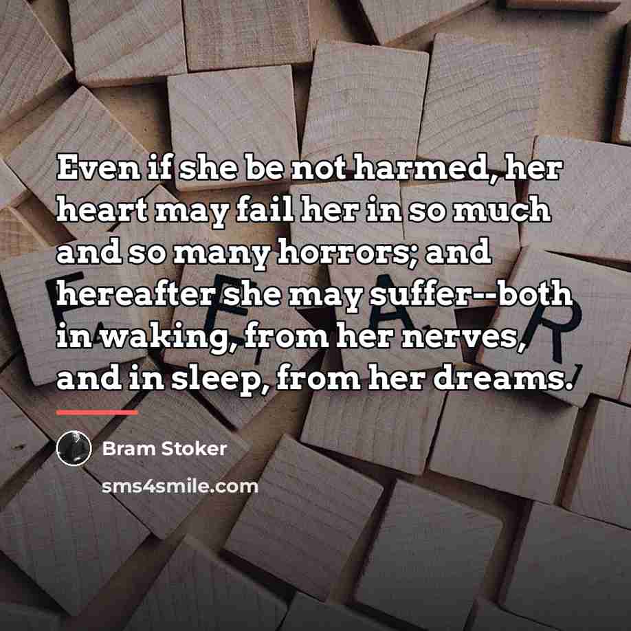 “Even if she be not harmed, her heart may fail…” quote by Bram Stoker