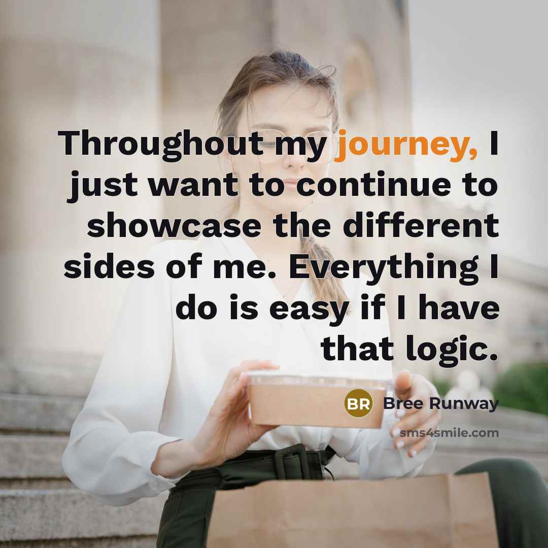 “Throughout my journey, I just want to continue to showcase…” quote by Bree Runway