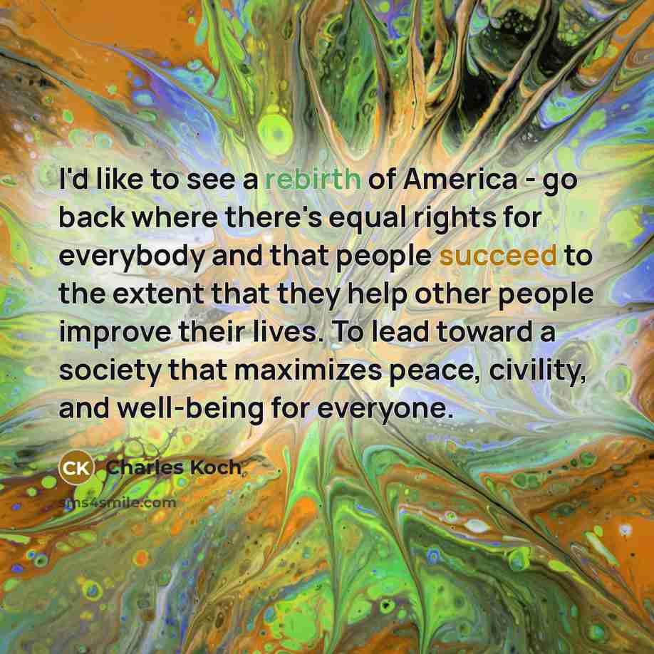 “I'd like to see a rebirth of America - go…” quote by Charles Koch
