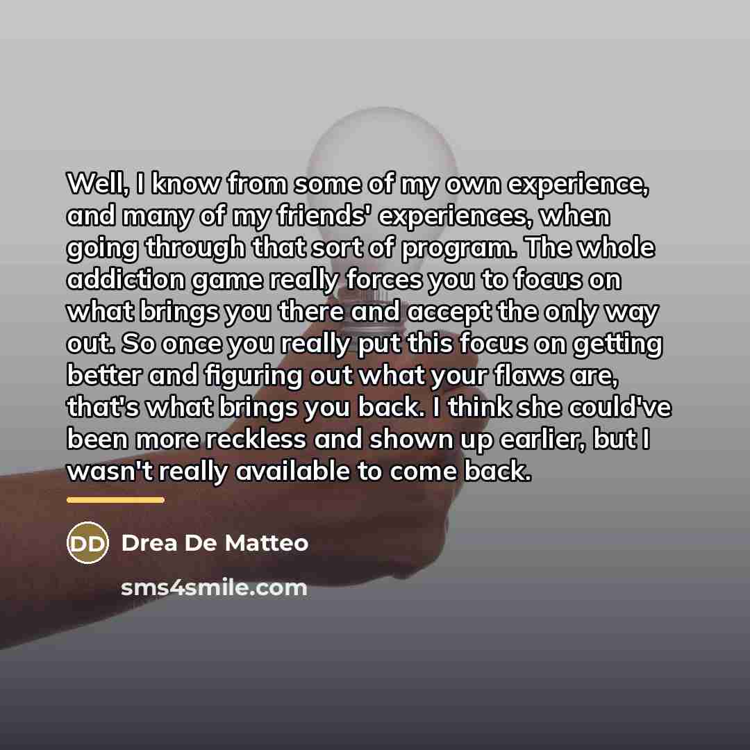 “Well, I know from some of my own experience, and…” quote by Drea de Matteo