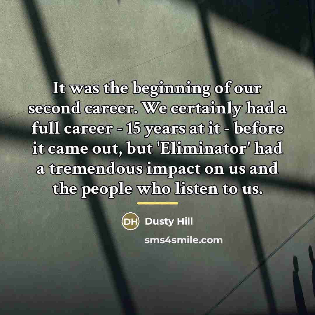 “It was the beginning of our second career. We certainly…” quote by Dusty Hill