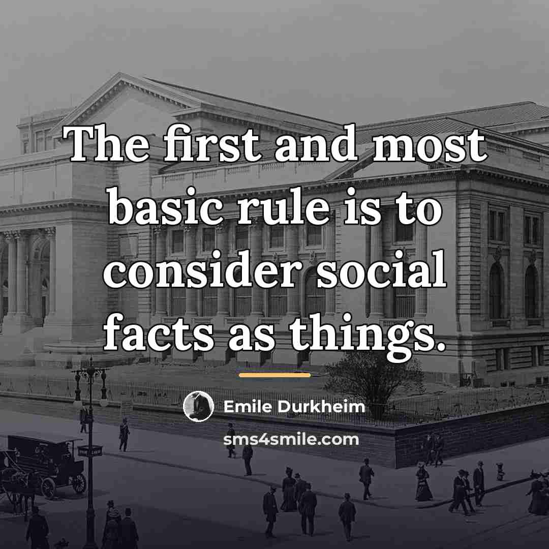 “The first and most basic rule is to consider social…” quote by Emile Durkheim