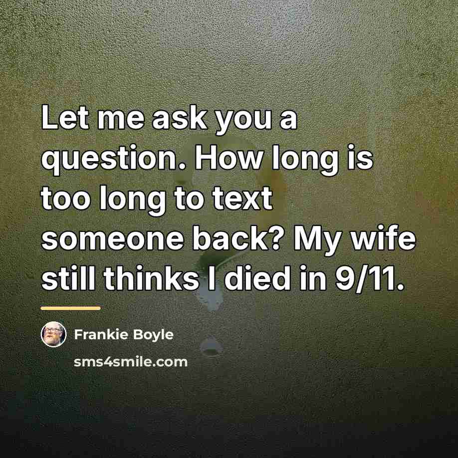 “Let me ask you a question. How long is too…” quote by Frankie Boyle