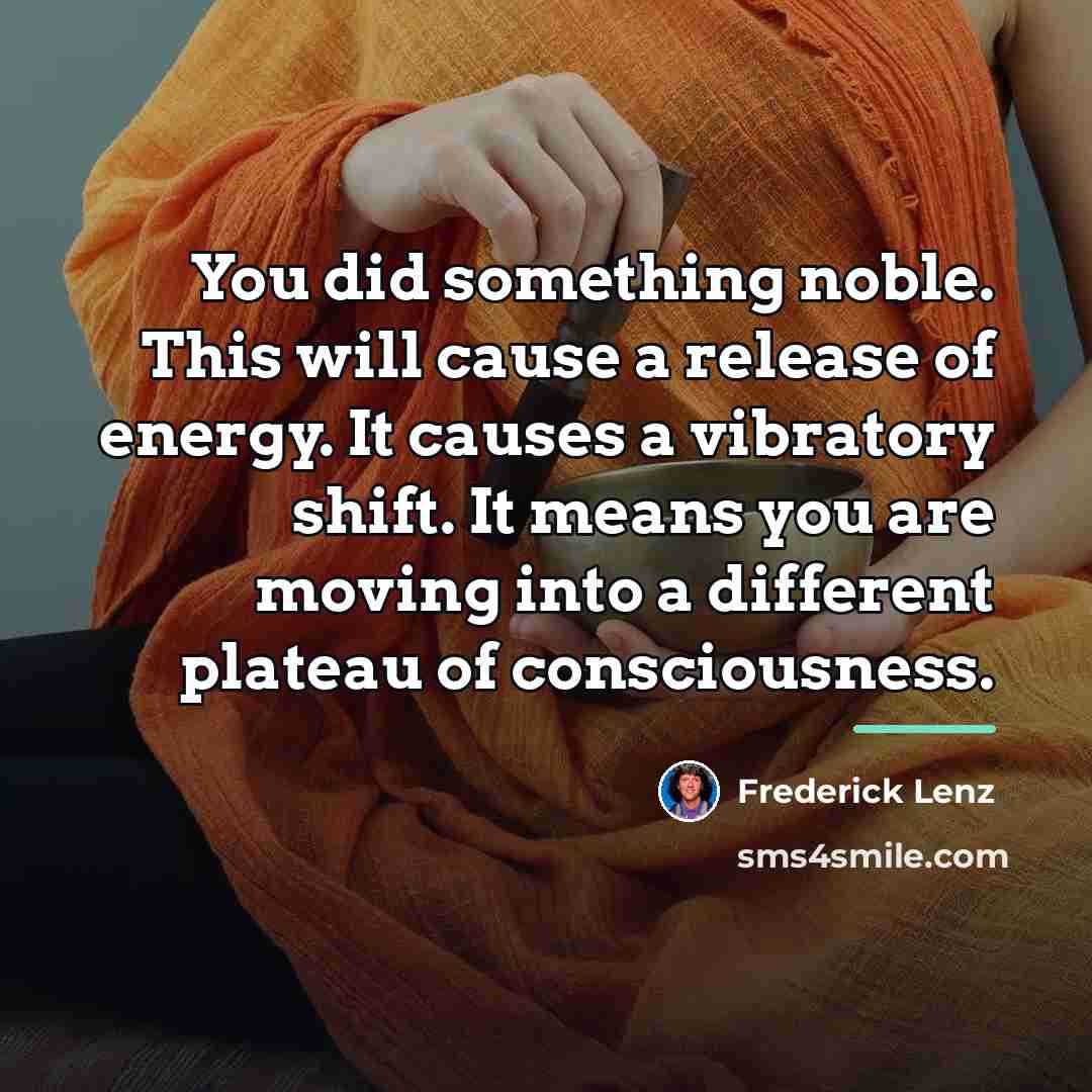 “You did something noble. This will cause a release of…” quote by Frederick Lenz