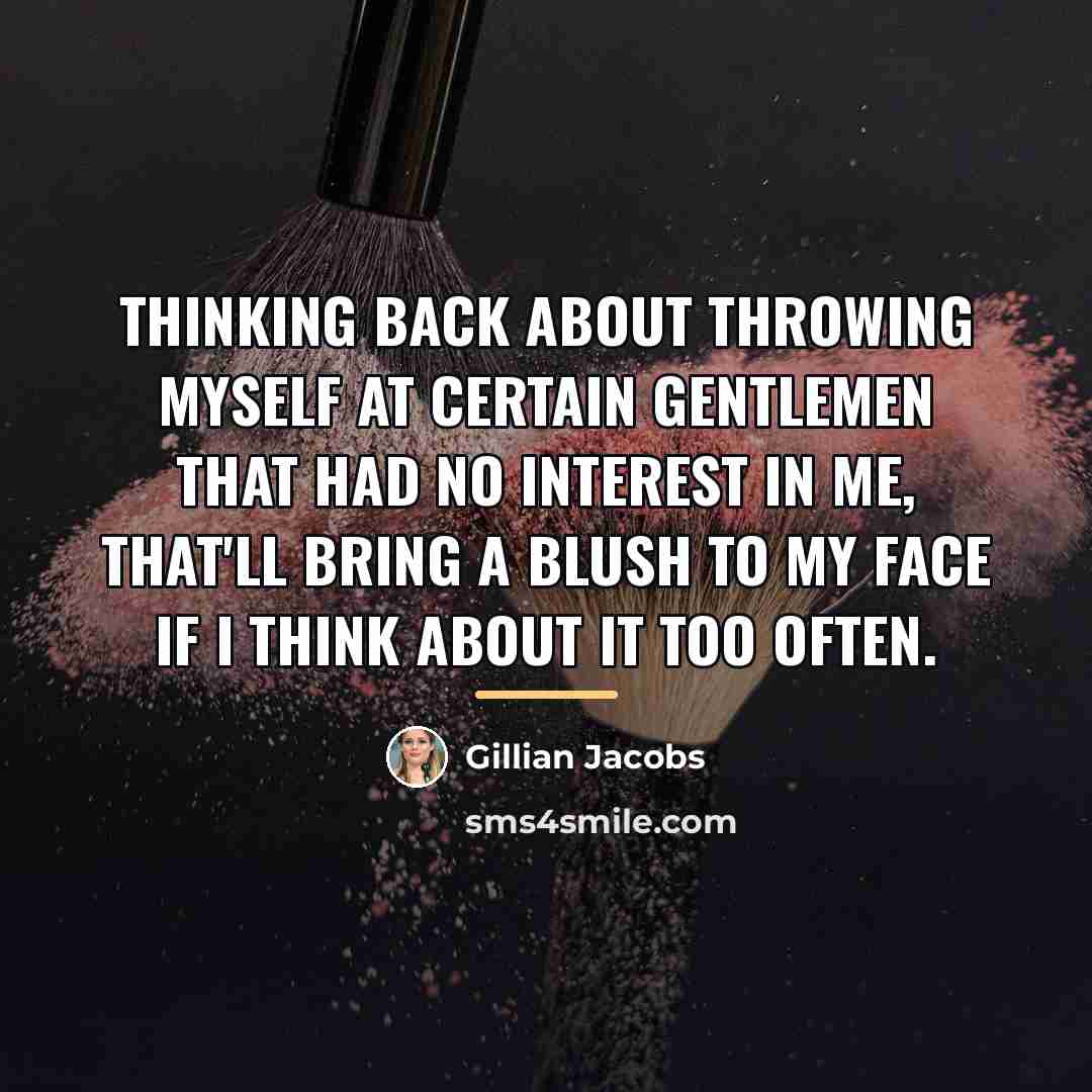 “Thinking back about throwing myself at certain gentlemen that had…” quote by Gillian Jacobs