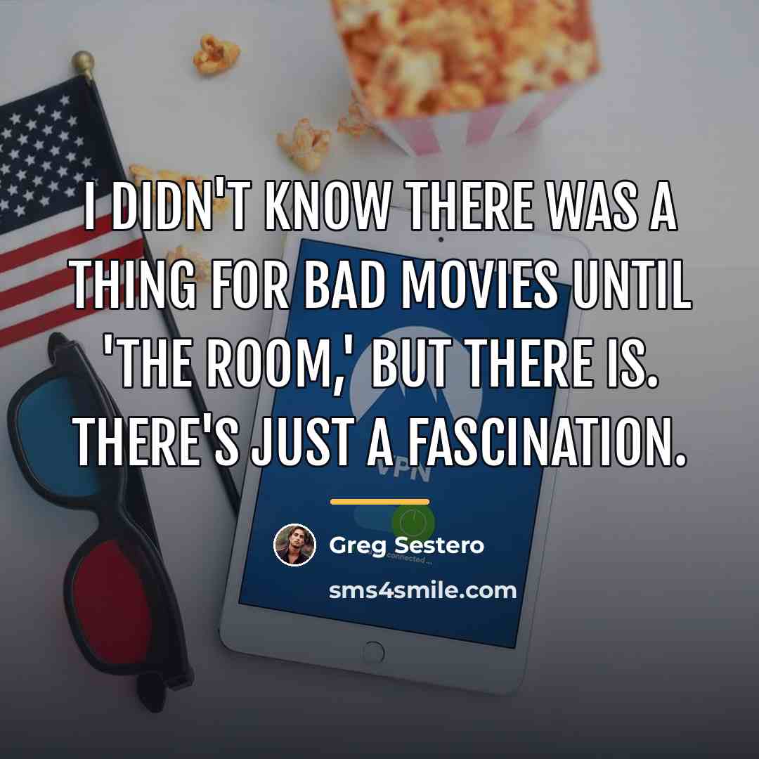 “I didn't know there was a thing for bad movies…” quote by Greg Sestero