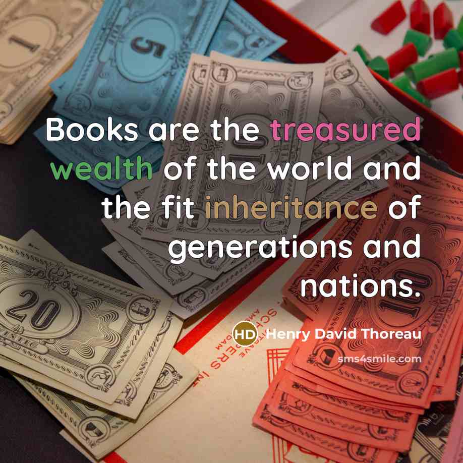 “Books are the treasured wealth of the world and the…” quote by Henry David Thoreau