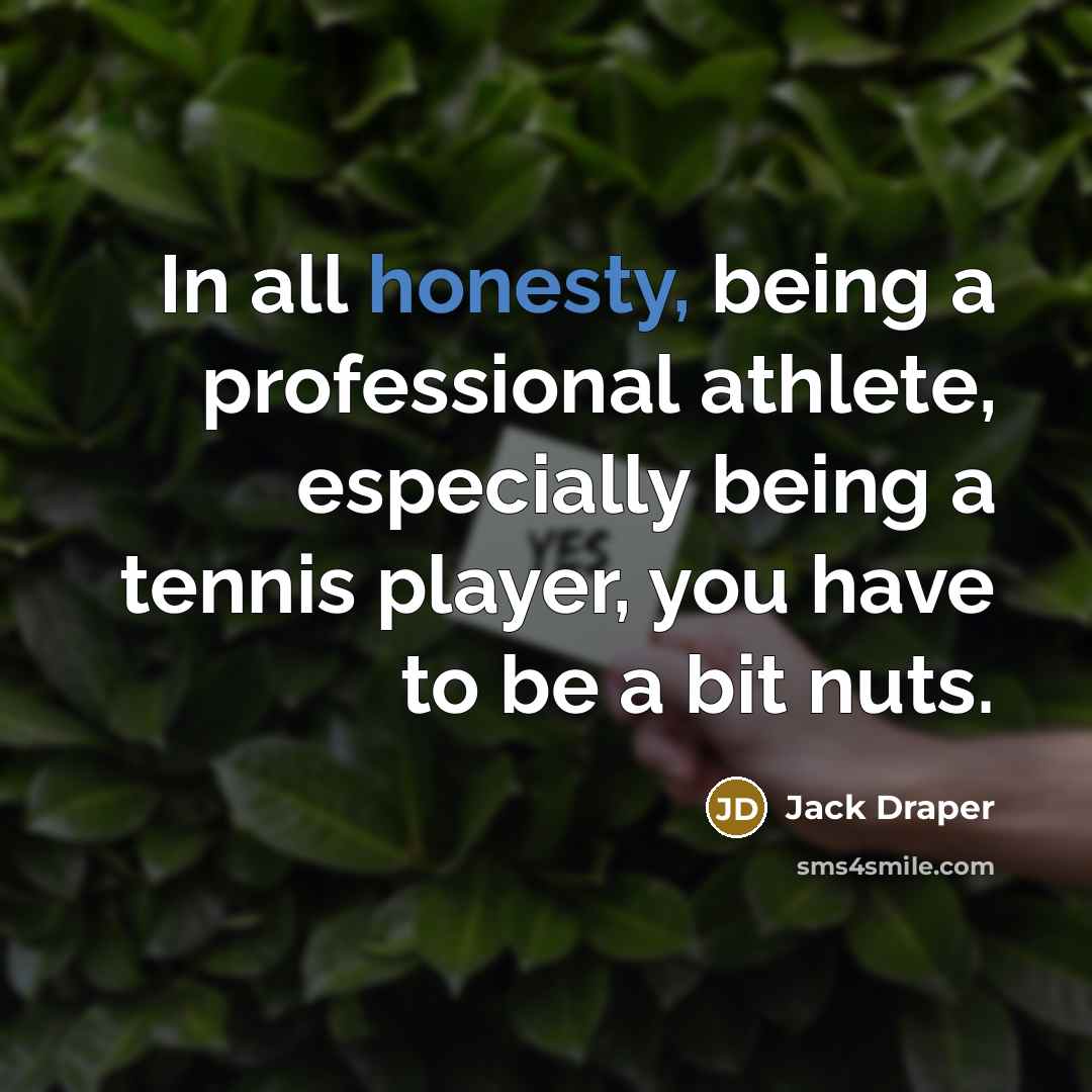 “In all honesty, being a professional athlete, especially being a…” quote by Jack Draper