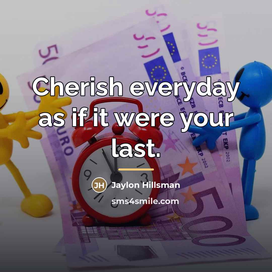 “Cherish everyday as if it were your last.…” quote by Jaylon Hillsman