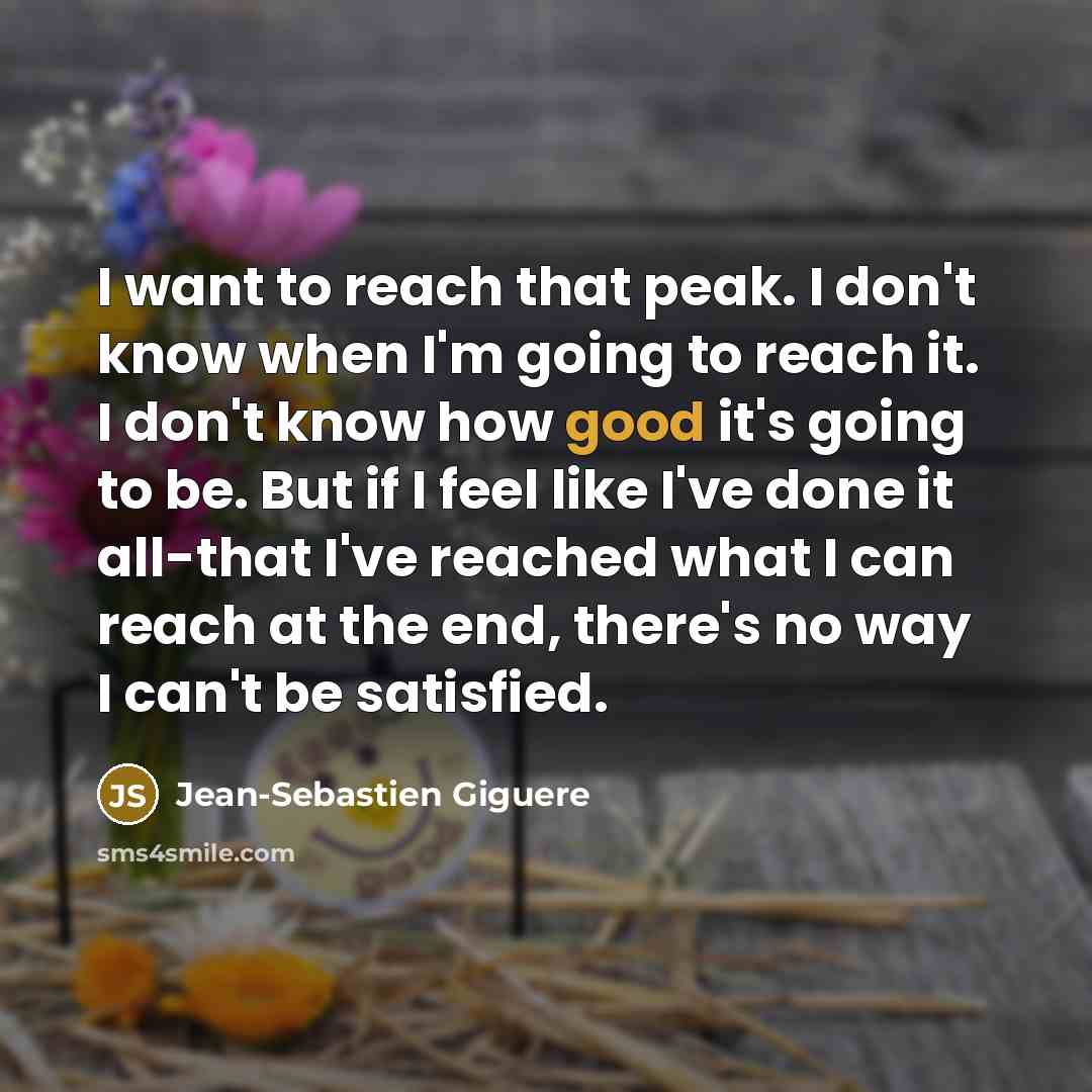 “I want to reach that peak. I don't know when…” quote by Jean-Sebastien Giguere