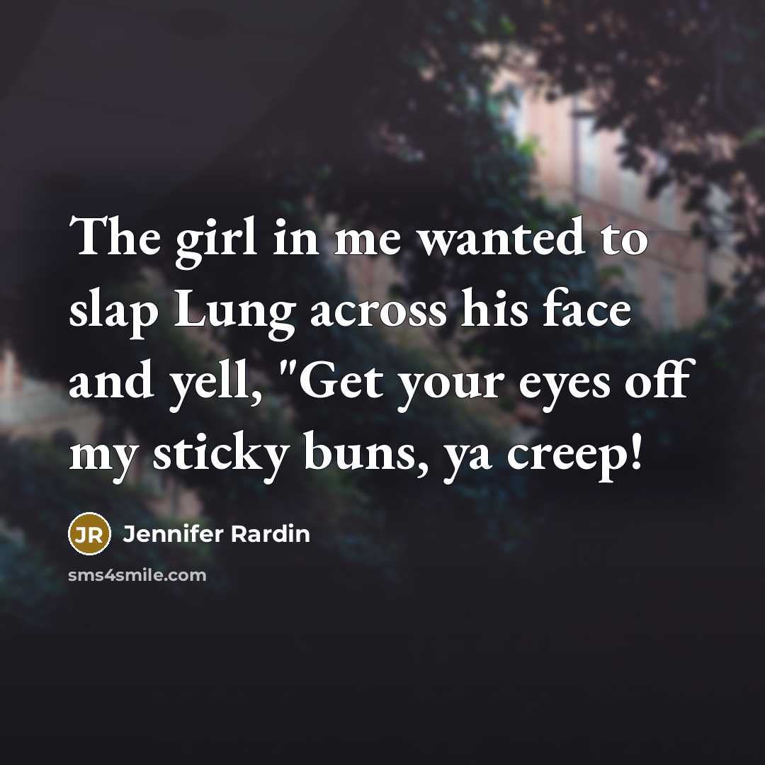 “The girl in me wanted to slap Lung across his…” quote by Jennifer Rardin