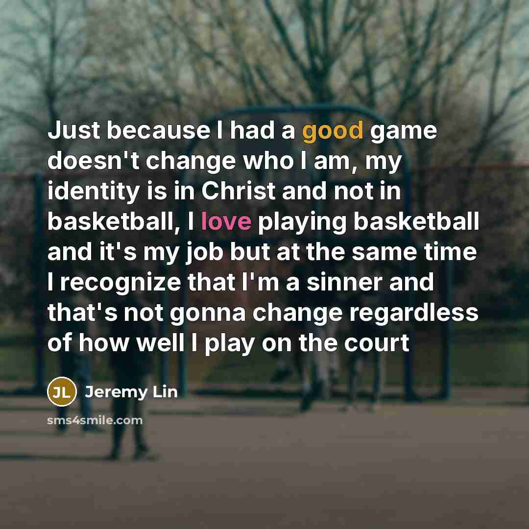 “Just because I had a good game doesn't change who…” quote by Jeremy Lin