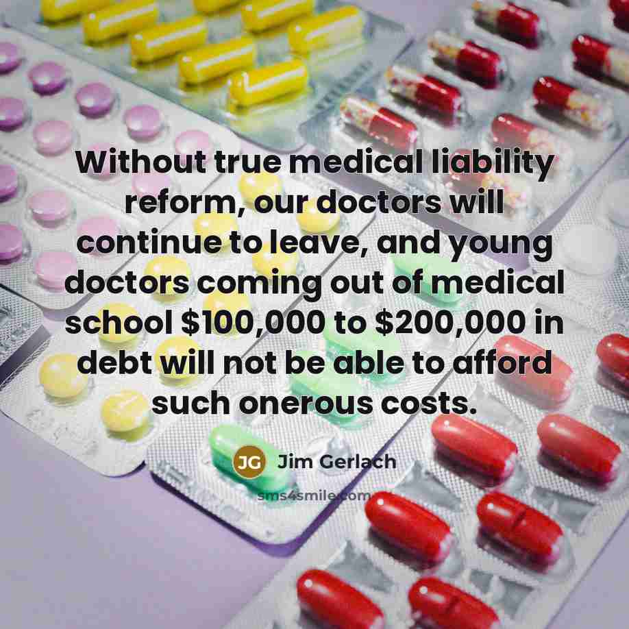 “Without true medical liability reform, our doctors will continue to…” quote by Jim Gerlach