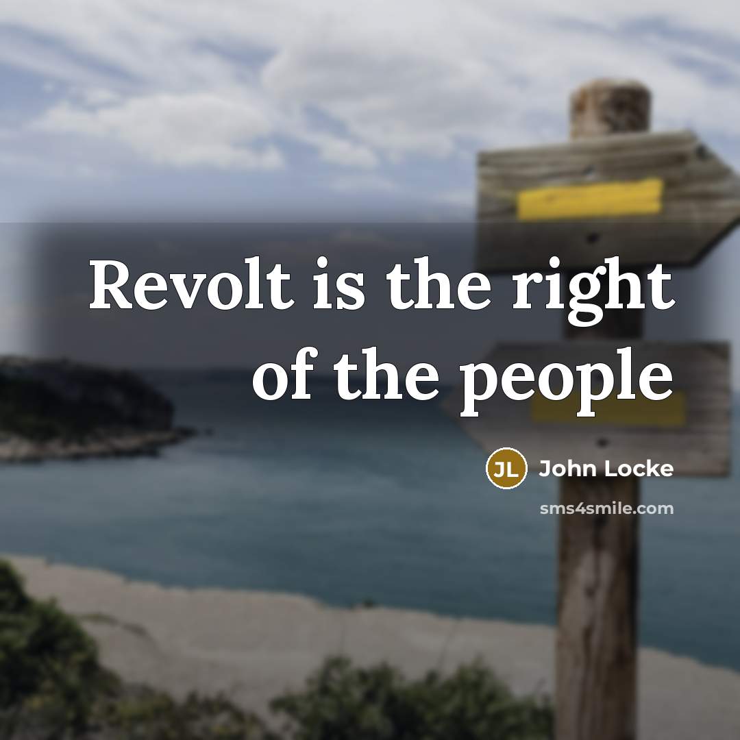 “Revolt is the right of the people…” quote by John Locke