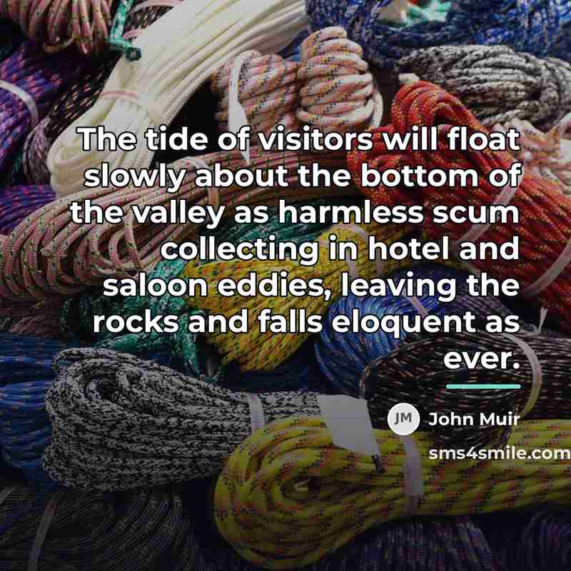 “The tide of visitors will float slowly about the bottom…” quote by John Muir