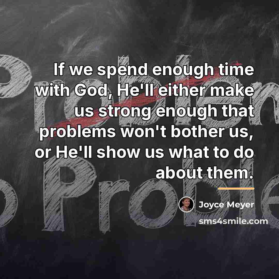“If we spend enough time with God, He'll either make…” quote by Joyce Meyer