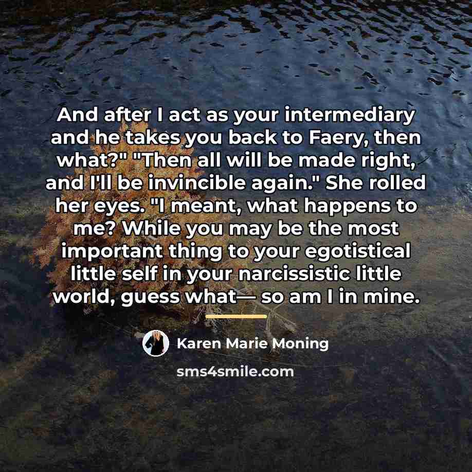 “And after I act as your intermediary and he takes…” quote by Karen Marie Moning