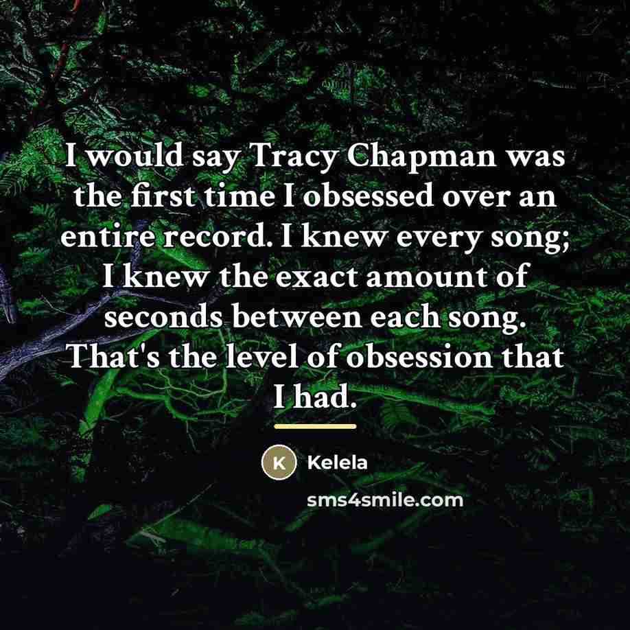 “I would say Tracy Chapman was the first time I…” quote by Kelela