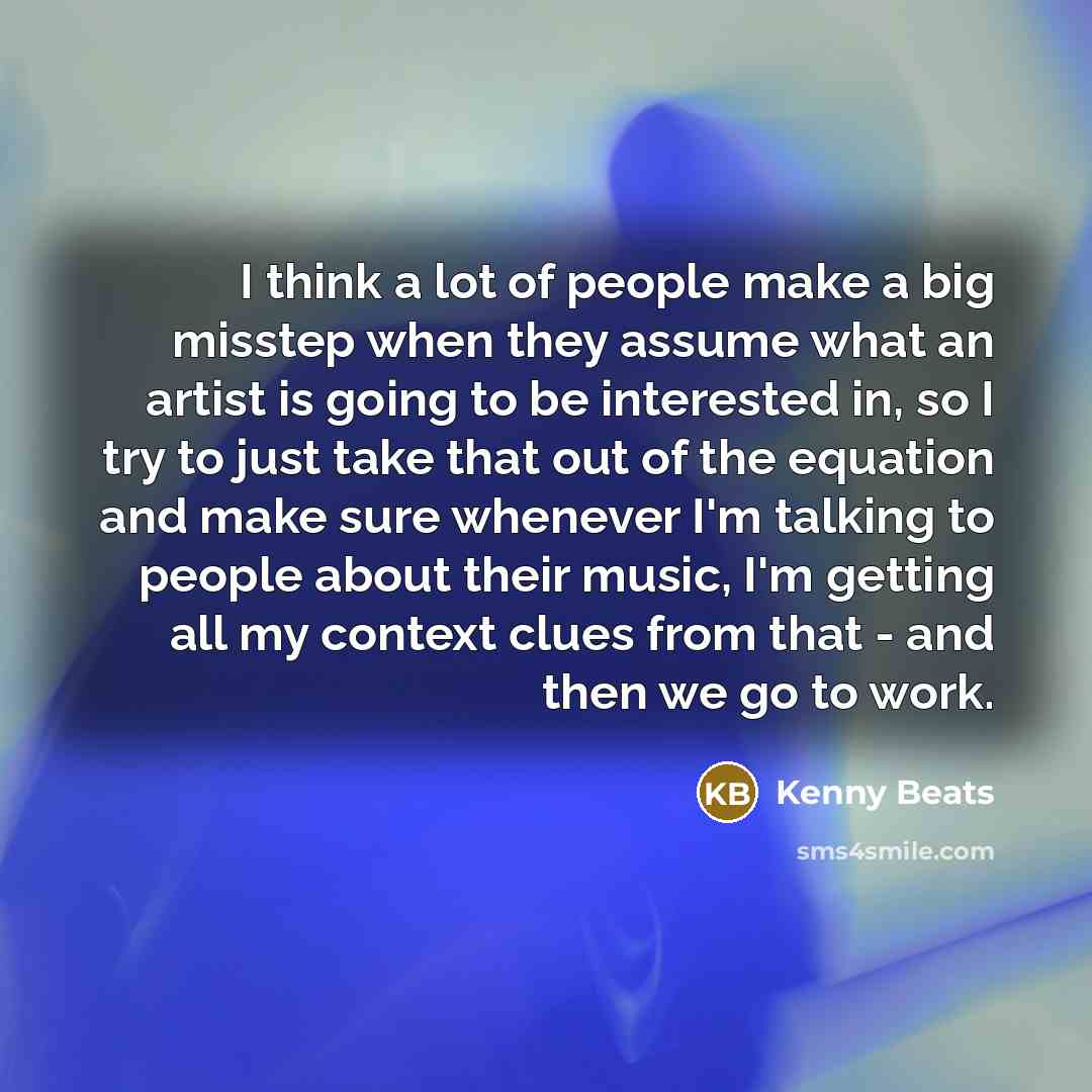“I think a lot of people make a big misstep…” quote by Kenny Beats