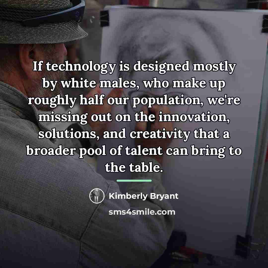 “If technology is designed mostly by white males, who make…” quote by Kimberly Bryant