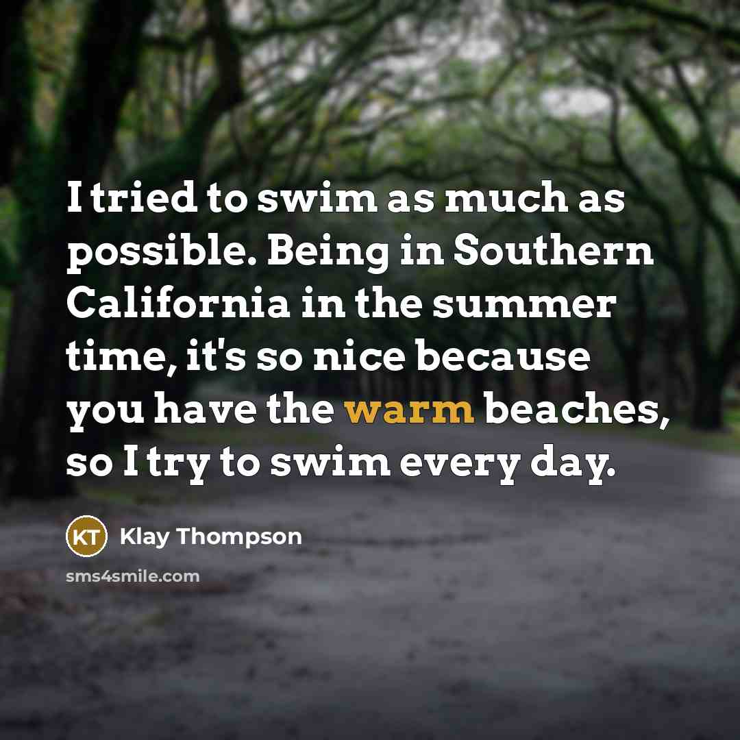 “I tried to swim as much as possible. Being in…” quote by Klay Thompson