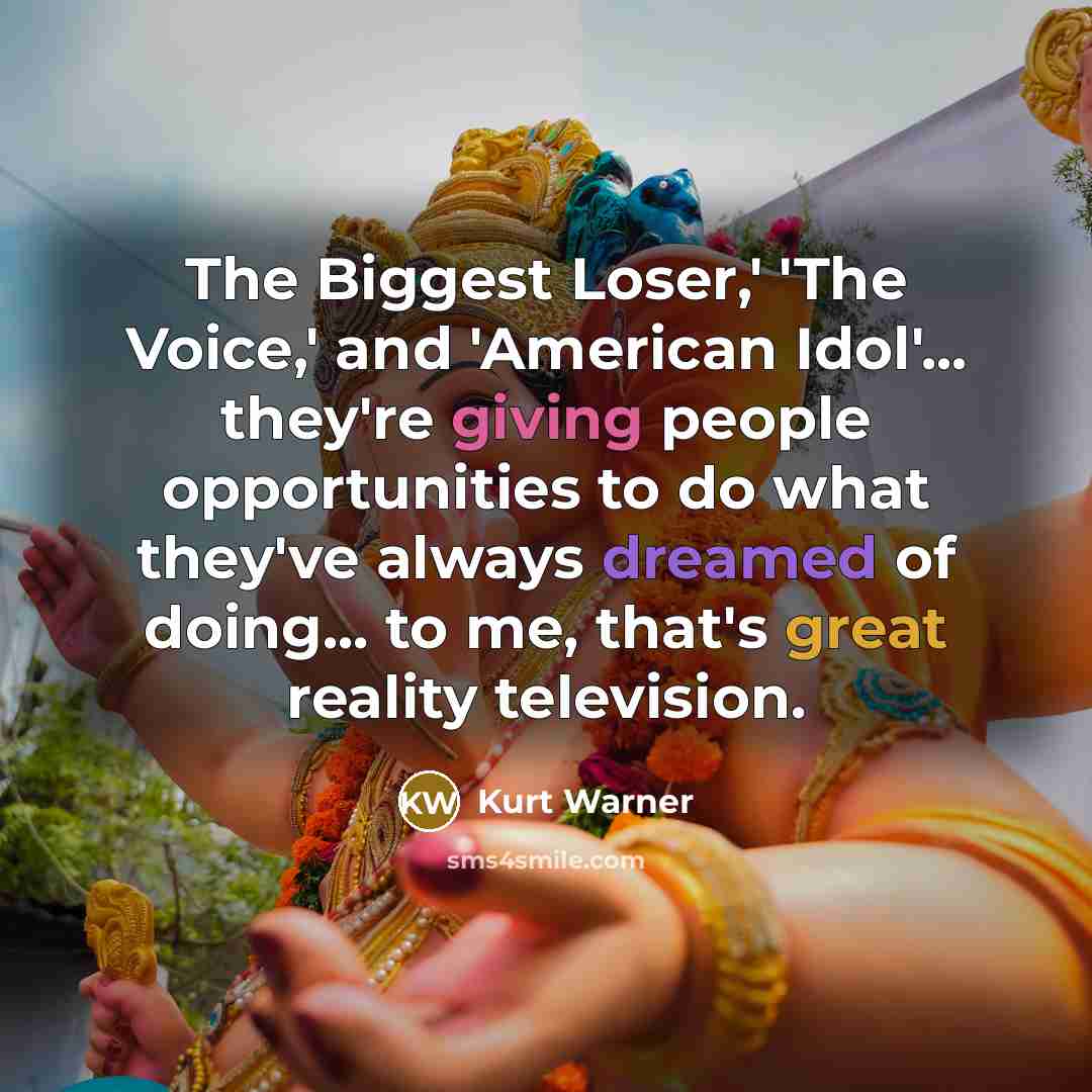 “The Biggest Loser,' 'The Voice,' and 'American Idol'... they're giving…” quote by Kurt Warner