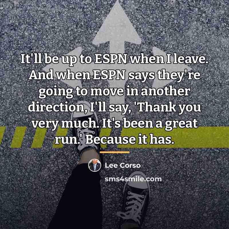 “It'll be up to ESPN when I leave. And when…” quote by Lee Corso