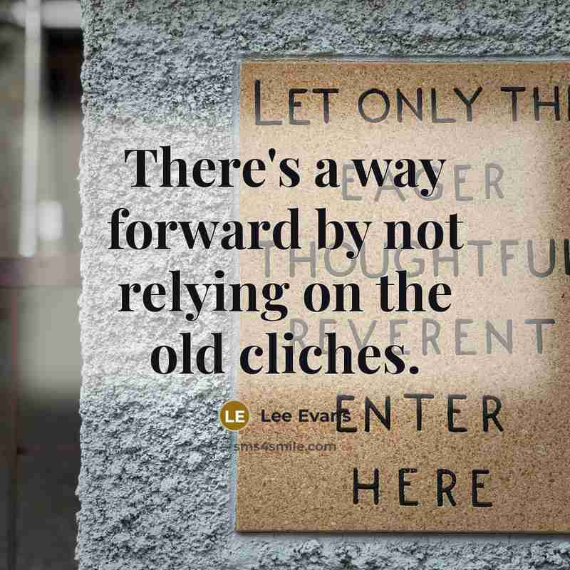 “There's a way forward by not relying on the old…” quote by Lee Evans