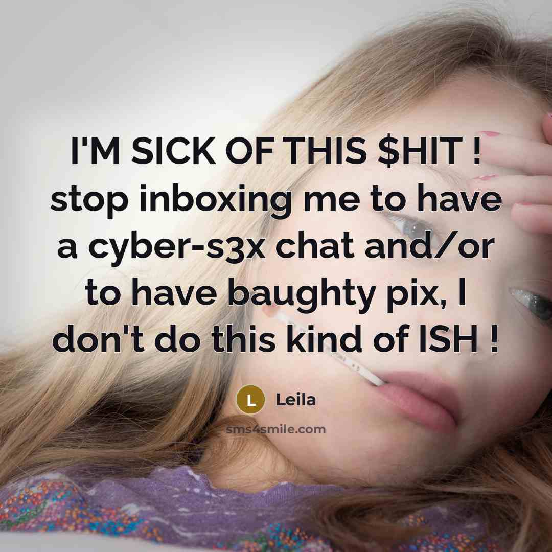 “I'M SICK OF THIS $HIT ! stop inboxing me to…” quote by Leila