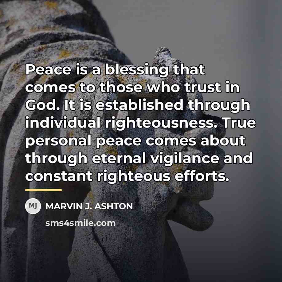 “Peace is a blessing that comes to those who trust…” quote by Marvin J. Ashton