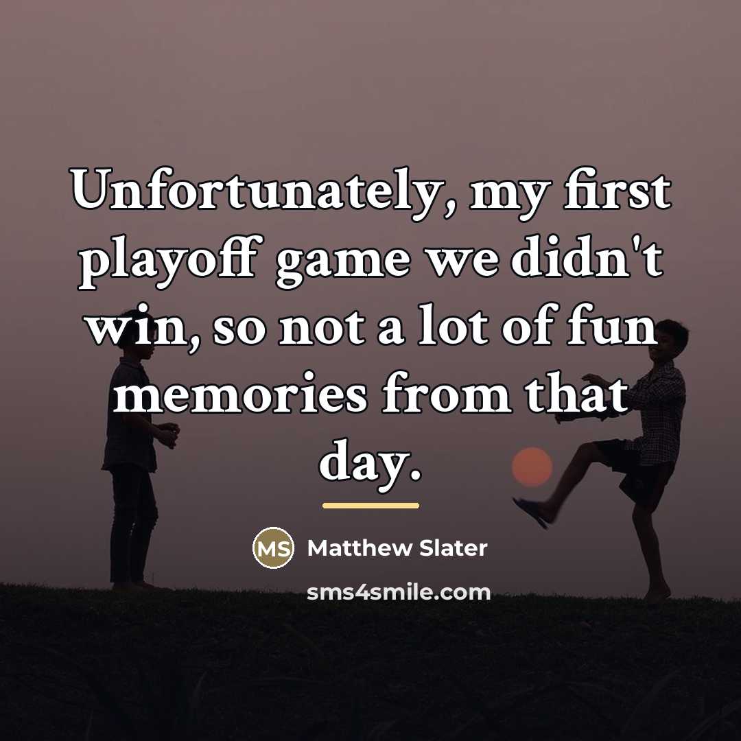 “Unfortunately, my first playoff game we didn't win, so not…” quote by Matthew Slater