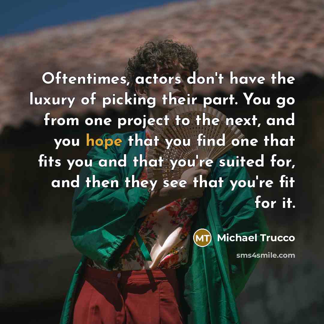 “Oftentimes, actors don't have the luxury of picking their part.…” quote by Michael Trucco