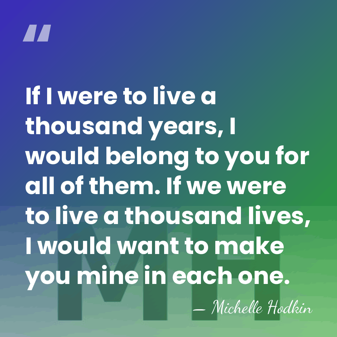 If I were to live a thousand years, I would belong to&hellip; - Michelle Hodkin