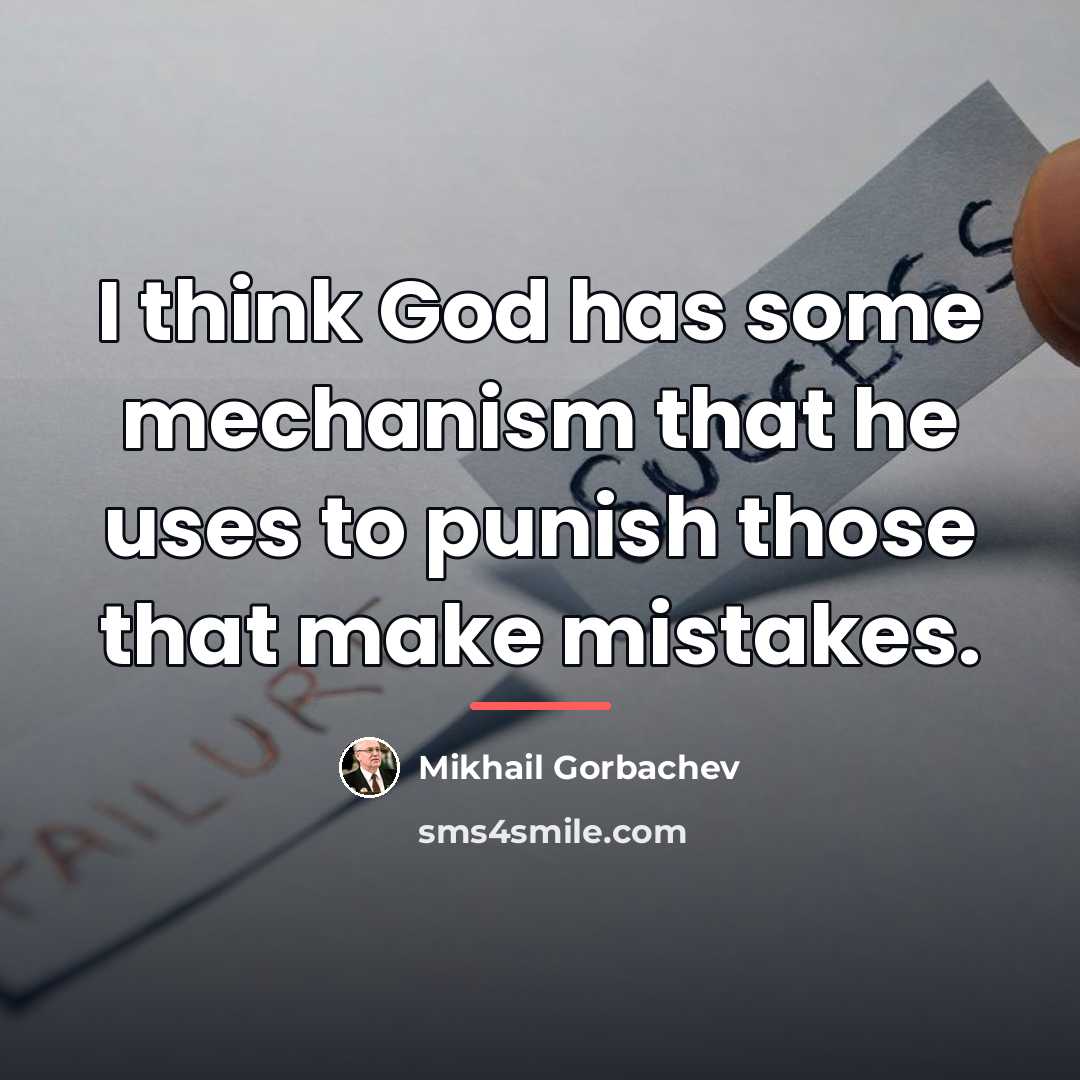 “I think God has some mechanism that he uses to…” quote by Mikhail Gorbachev