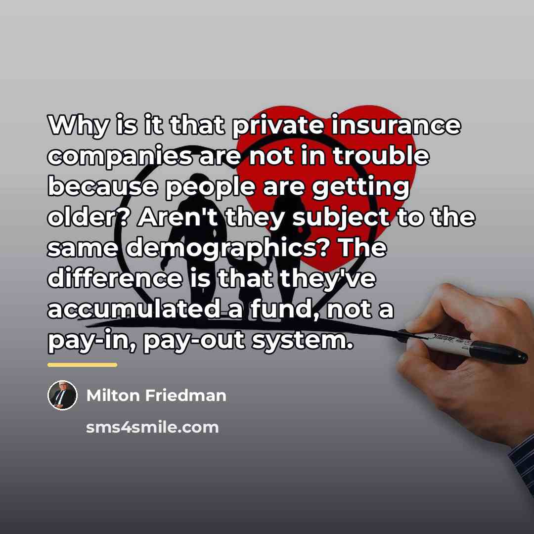 “Why is it that private insurance companies are not in…” quote by Milton Friedman