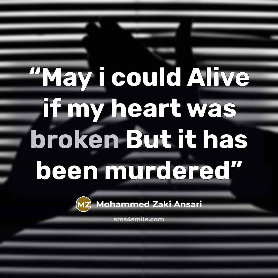 “May i could Alive if my heart was broken But it has been murdered” quote by Mohammed Zaki Ansari