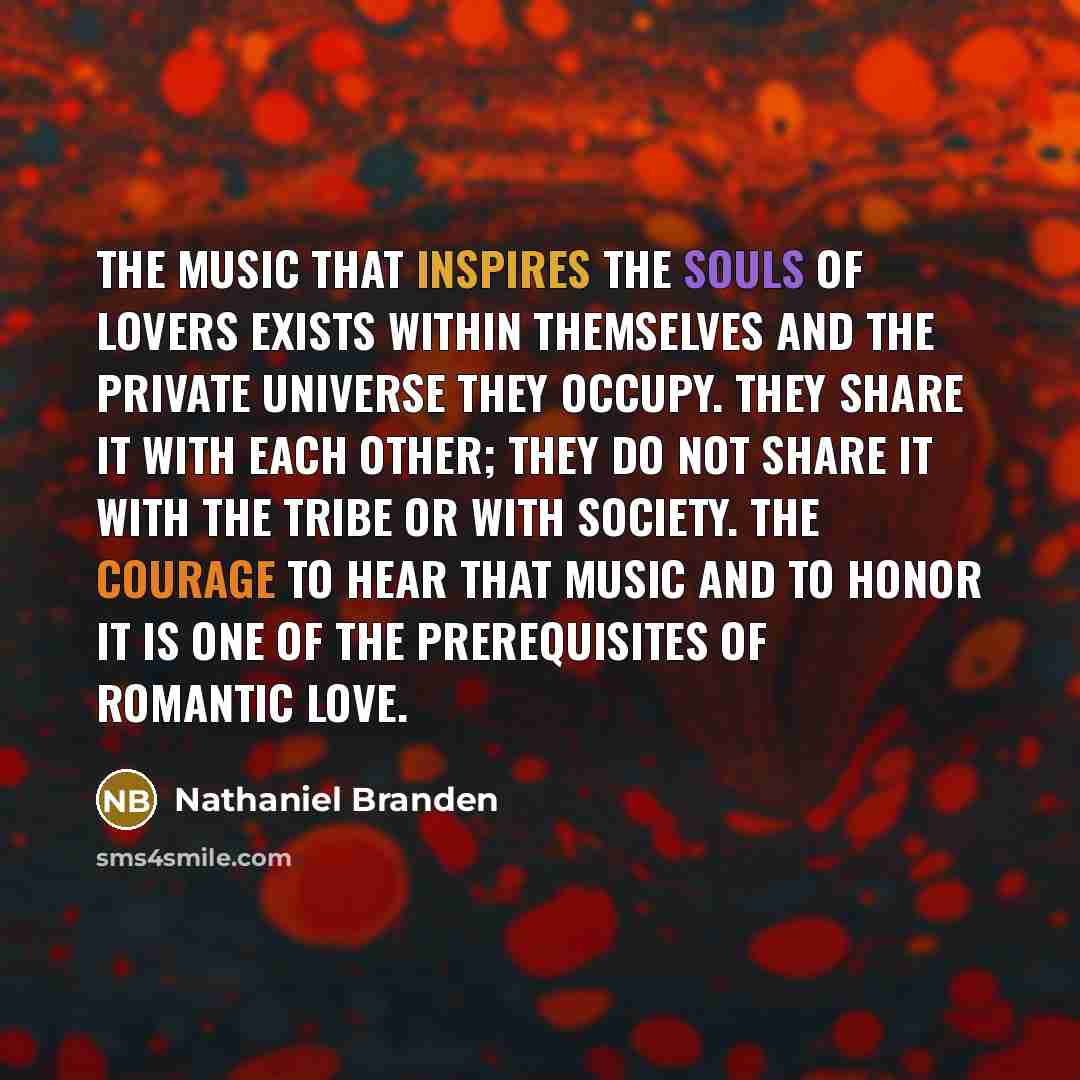 “The music that inspires the souls of lovers exists within…” quote by Nathaniel Branden