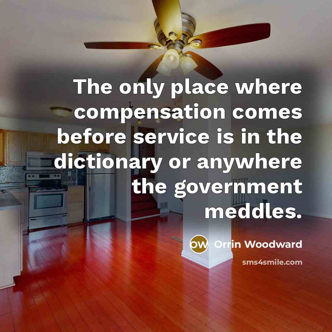 “The only place where compensation comes before service is in…” quote by Orrin Woodward