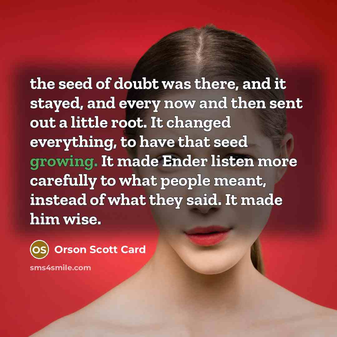 “the seed of doubt was there, and it stayed, and…” quote by Orson Scott Card