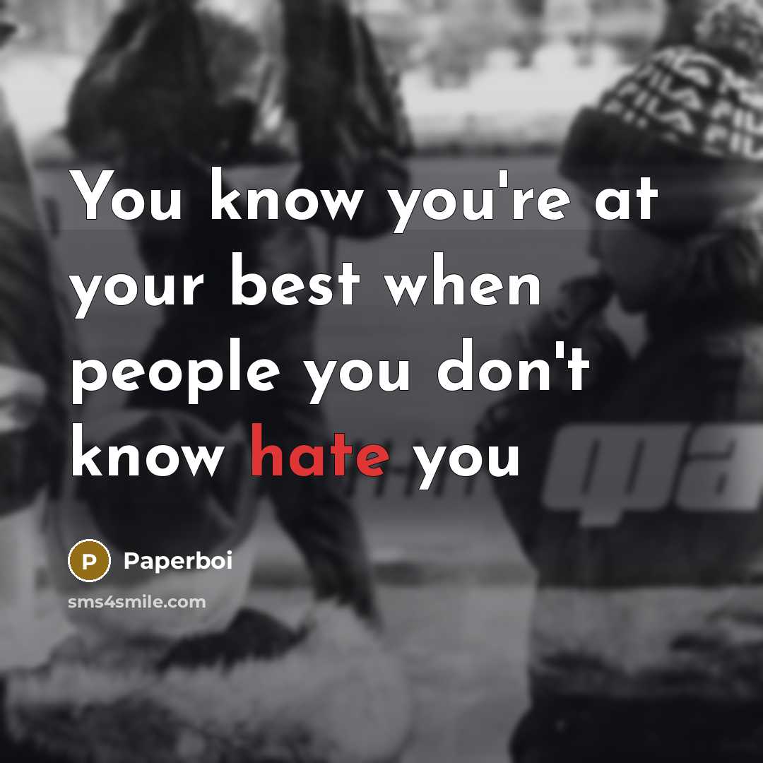 “You know you're at your best when people you don't…” quote by Paperboi