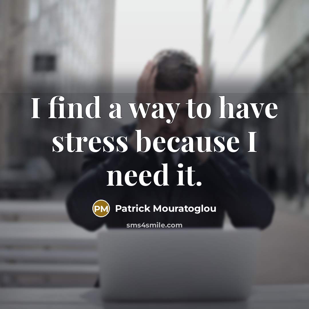 “I find a way to have stress because I need…” quote by Patrick Mouratoglou