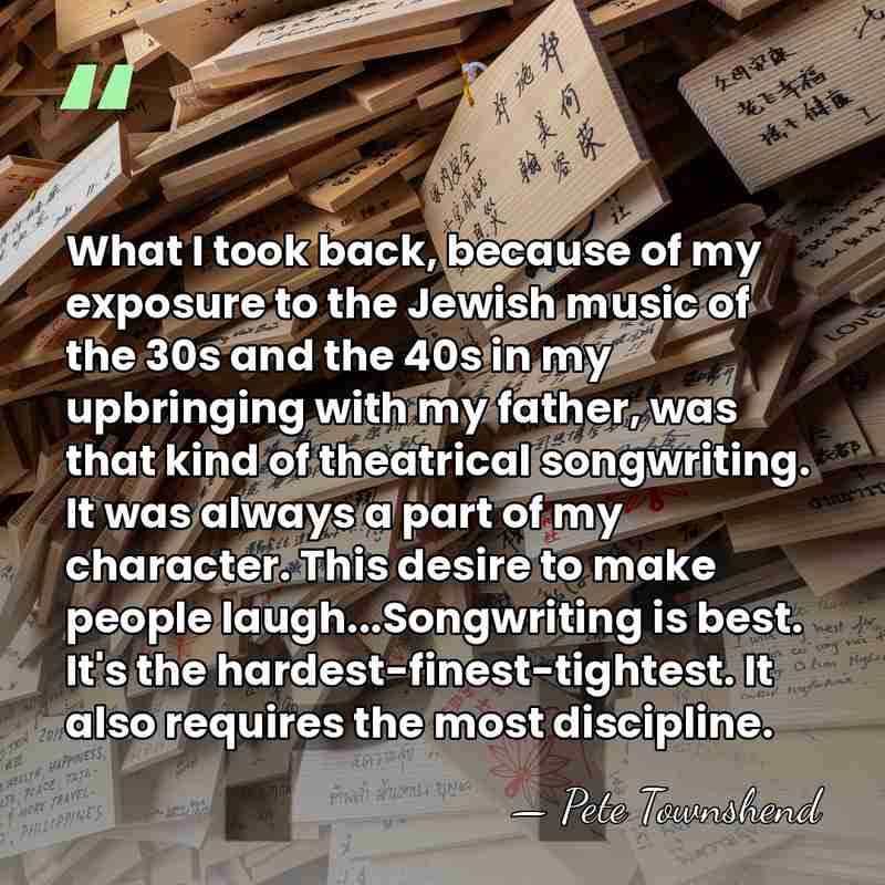 What I took back, because of my exposure to the Jewish music&hellip; - Pete Townshend