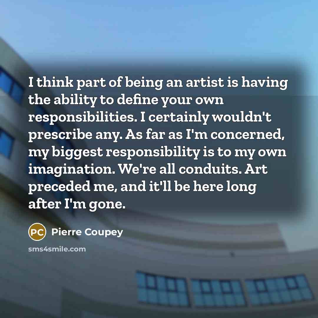 “I think part of being an artist is having the…” quote by Pierre Coupey