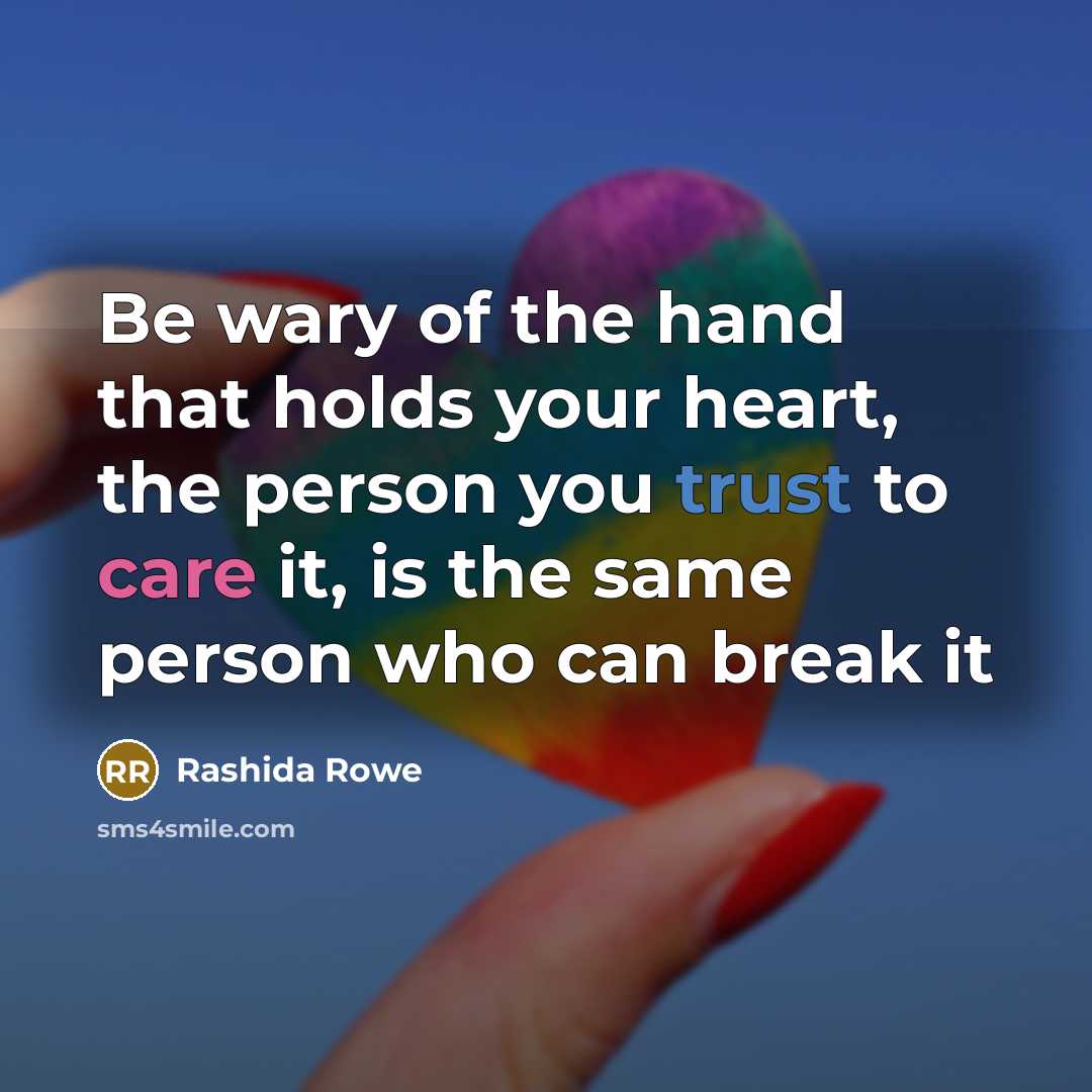 “Be wary of the hand that holds your heart, the…” quote by Rashida Rowe