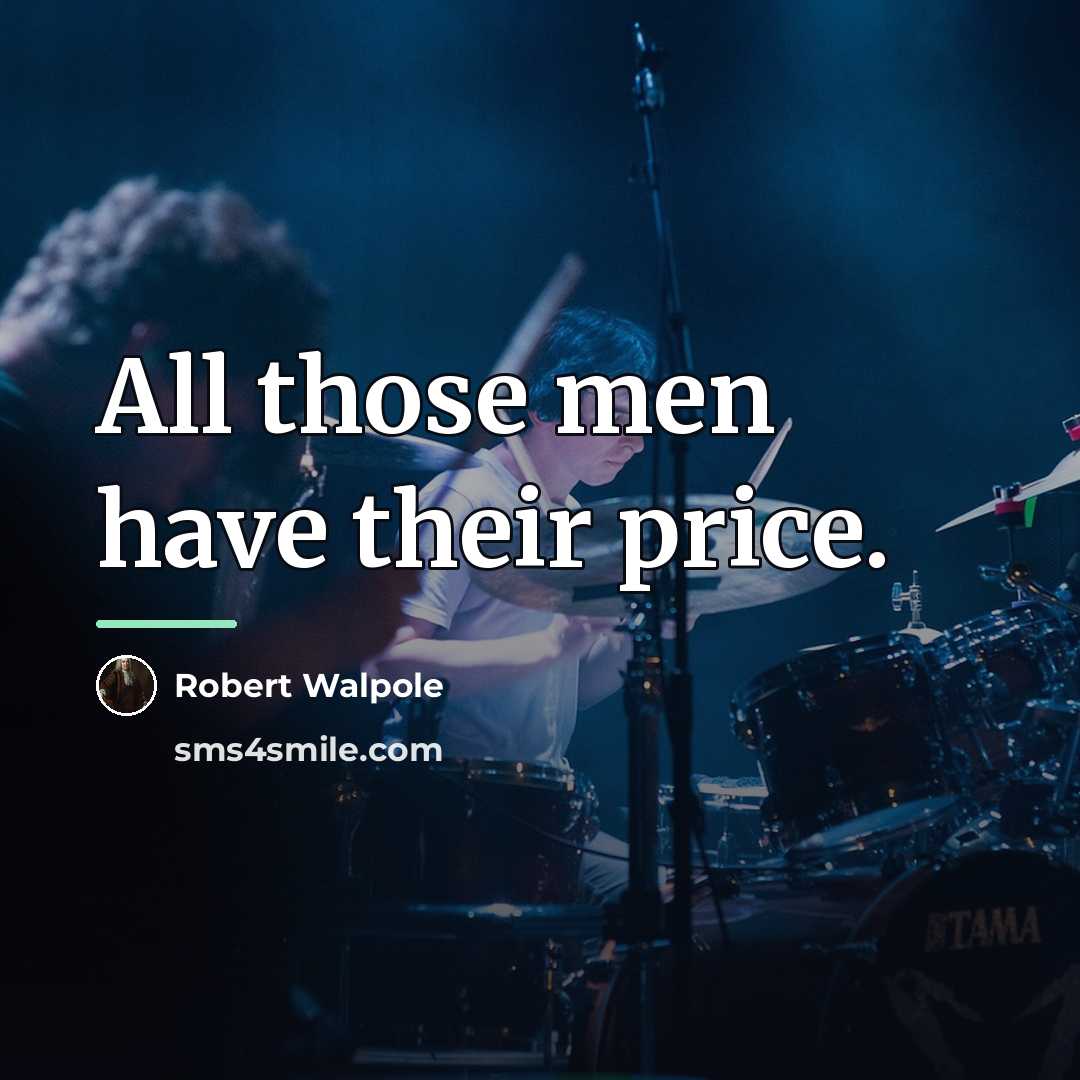 “All those men have their price.…” quote by Robert Walpole