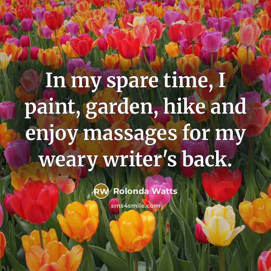 “In my spare time, I paint, garden, hike and enjoy…” quote by Rolonda Watts