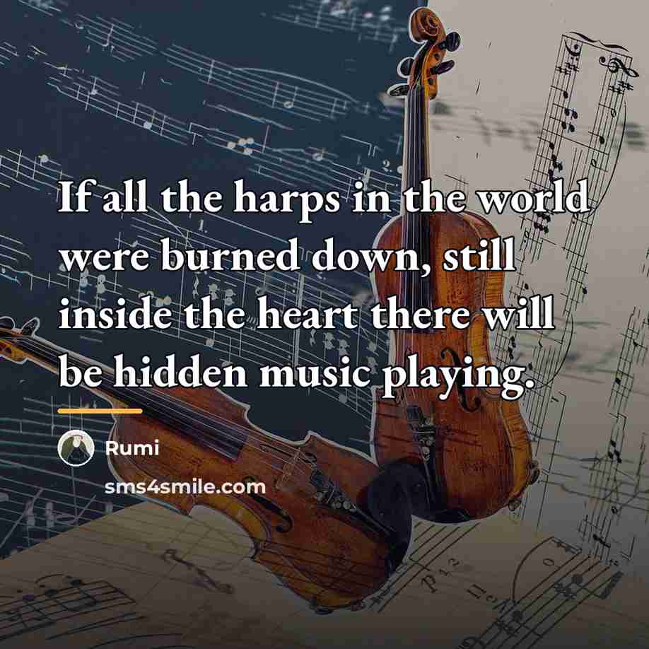 “If all the harps in the world were burned down,…” quote by Rumi