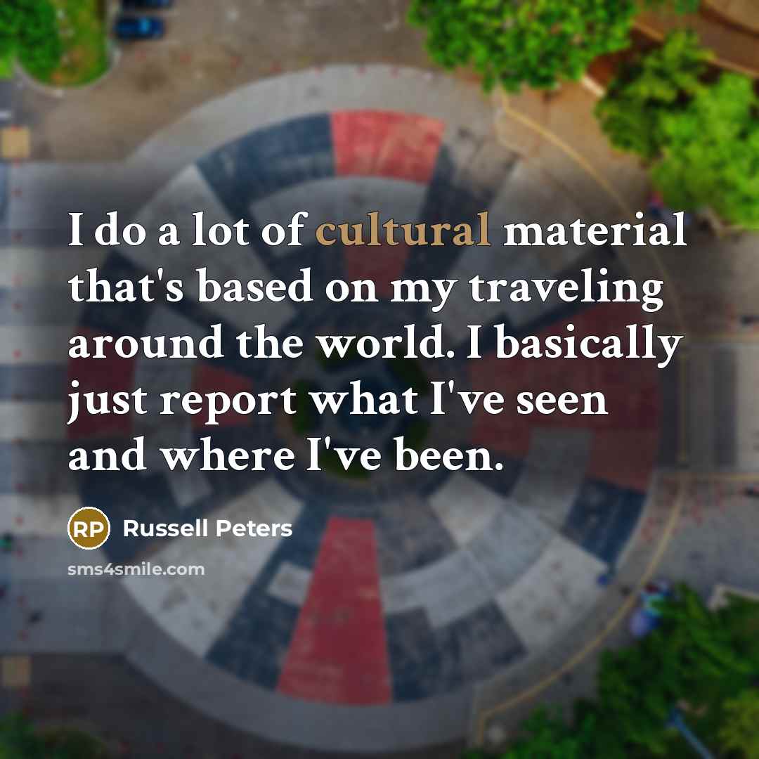 “I do a lot of cultural material that's based on…” quote by Russell Peters