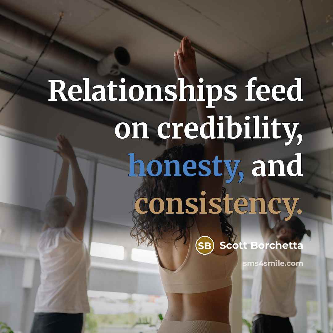 “Relationships feed on credibility, honesty, and consistency.…” quote by Scott Borchetta