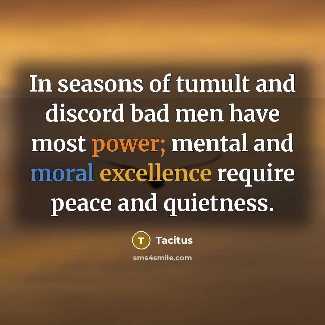 “In seasons of tumult and discord bad men have most…” quote by Tacitus